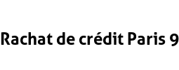 Rachat de crédit Paris 9
